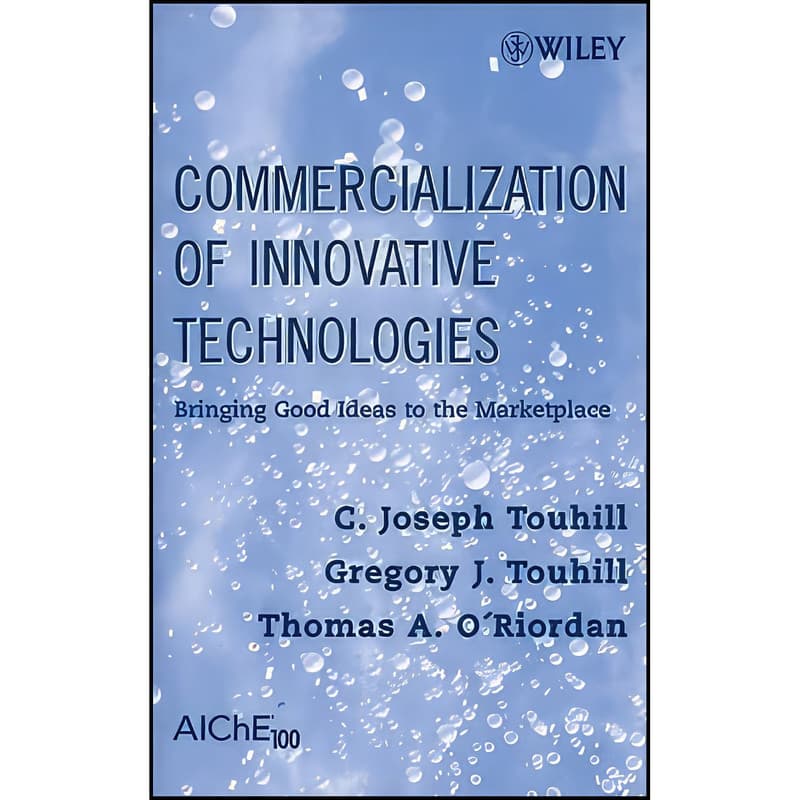 کتاب Commercialization of Innovative Technologies اثر جمعي از نويسندگان انتشارات Wiley-AIChE