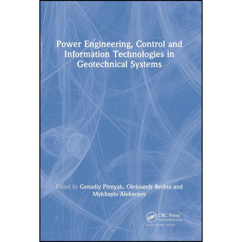 کتاب Power Engineering, Control and Information Technologies in Geotechnical Systems اثر جمعي از نويسندگان انتشارات تازه ها