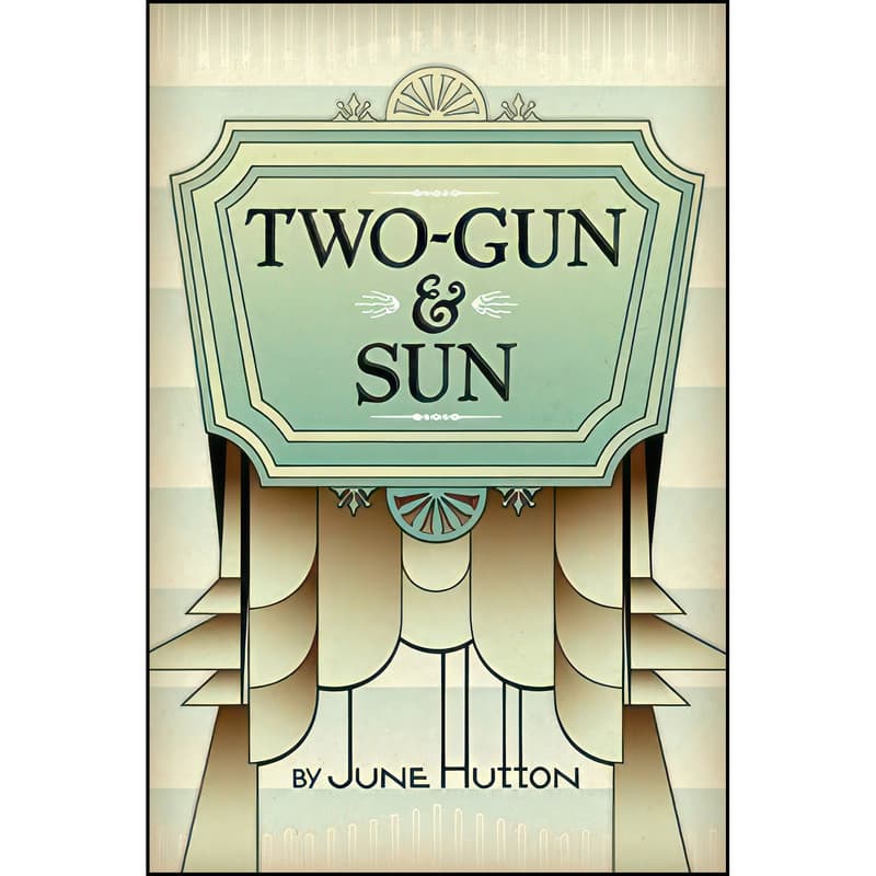 کتاب Two Gun & Sun اثر June Hutton انتشارات Caitlin Press Inc.
