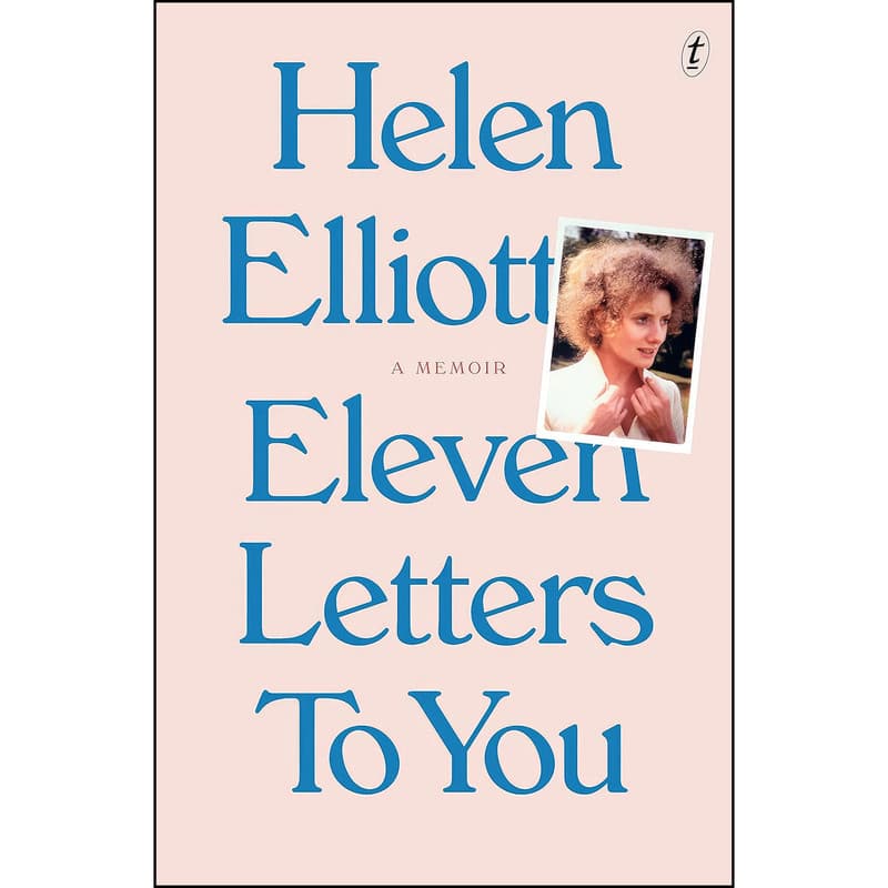 کتاب Eleven Letters to You اثر Helen Elliott انتشارات Text Publishing
