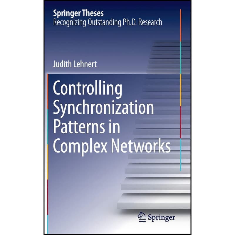 کتاب Controlling Synchronization Patterns in Complex Networks اثر Judith Lehnert انتشارات Springer