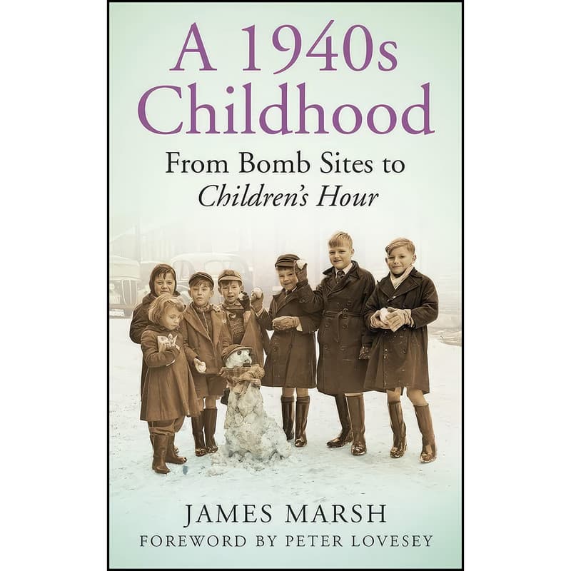 کتاب A 1940s Childhood اثر James Marsh and Peter Lovesey انتشارات تازه ها