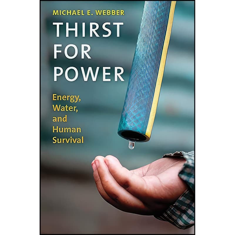 کتاب Thirst for Power اثر Michael E. Webber انتشارات Yale University Press