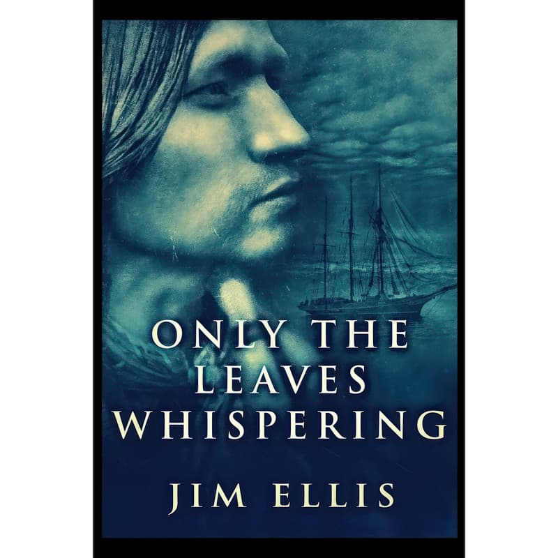 کتاب Only The Leaves Whispering اثر Jim Ellis انتشارات Blurb