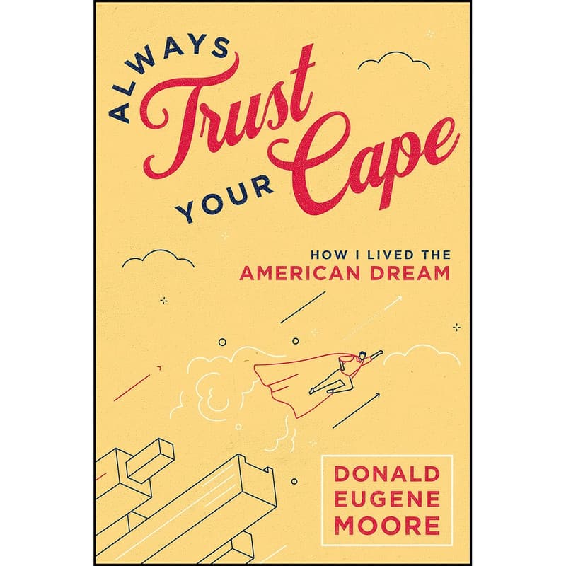 کتاب Always Trust Your Cape اثر Donald Eugene Moore انتشارات Advantage Media Group