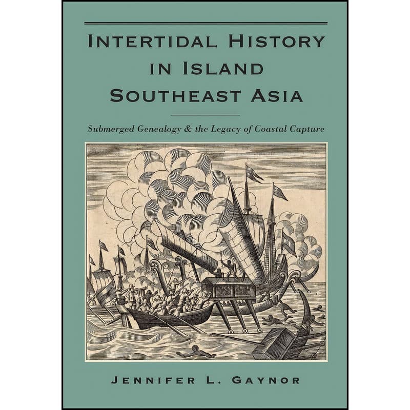کتاب Intertidal History in Island Southeast Asia اثر Jennifer L. Gaynor انتشارات Southeast Asia Program Publications