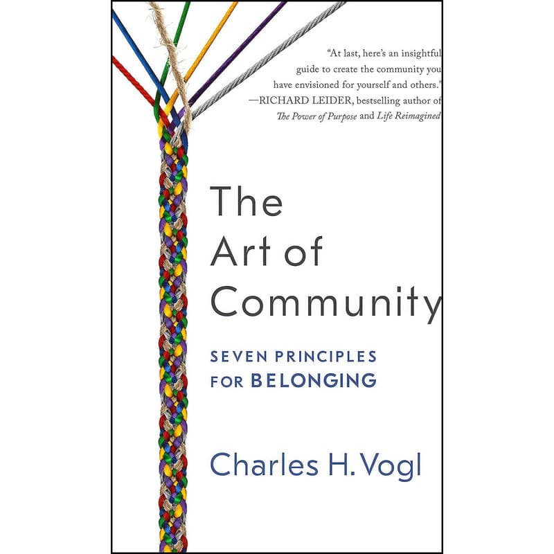کتاب The Art of Community اثر Charles Vogl انتشارات Berrett-Koehler Publishers