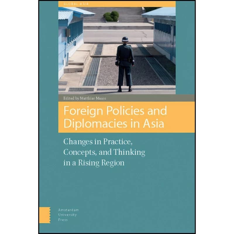 کتاب Foreign Policies and Diplomacies in Asia اثر Matthias Maass انتشارات Amsterdam University Press