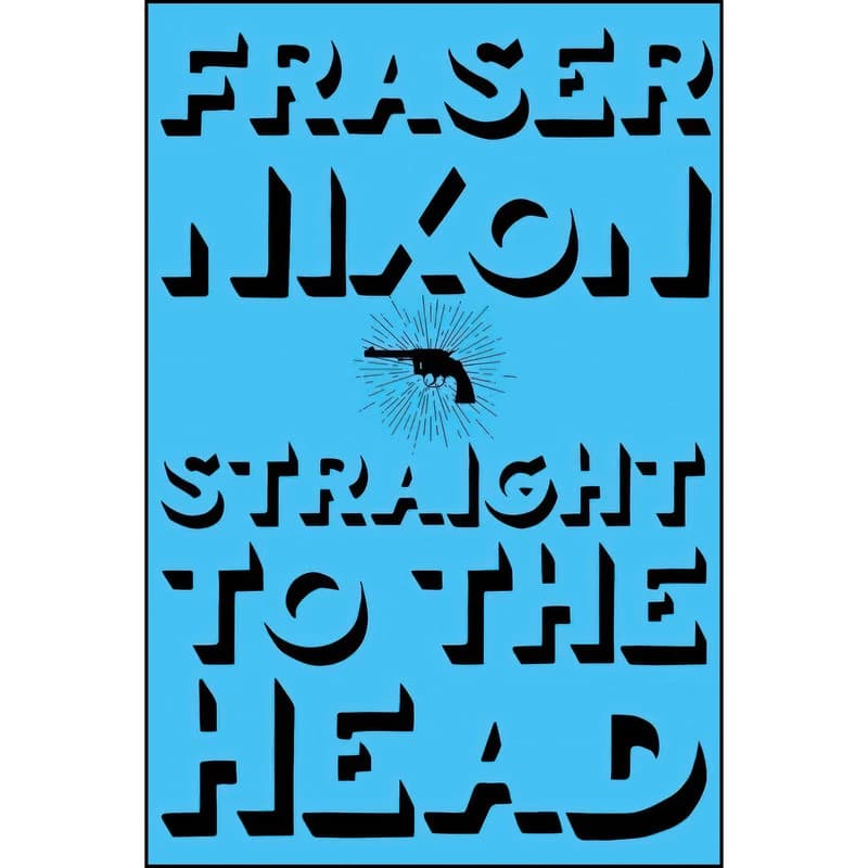 کتاب Straight to the Head اثر Fraser Nixon انتشارات Arsenal Pulp Press