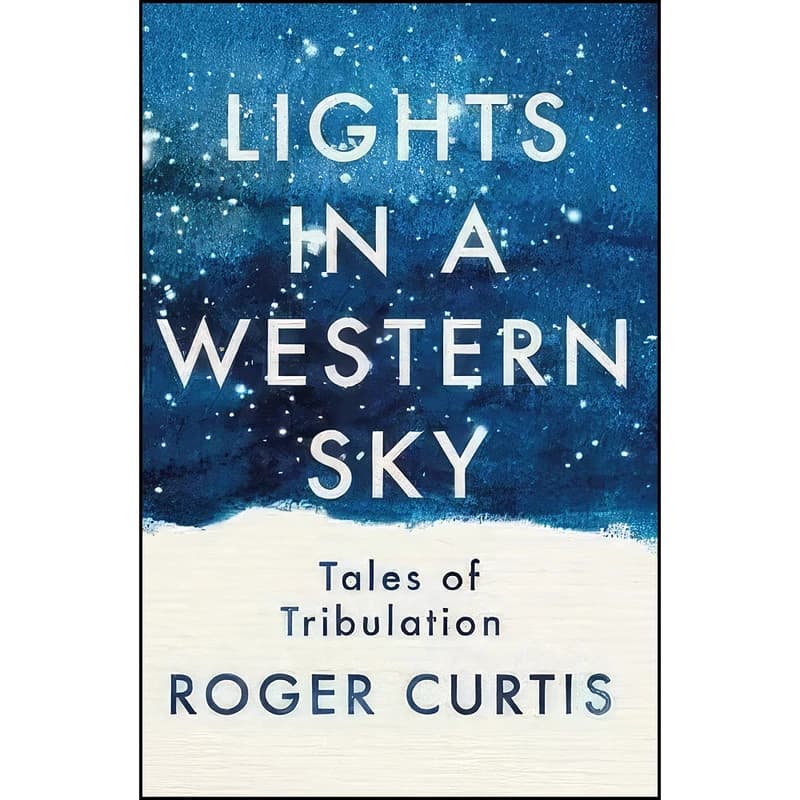کتاب Lights in a Western Sky اثر Roger Curtis انتشارات Matador