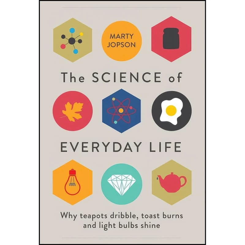 کتاب The Science of Everyday Life اثر Marty Jopson انتشارات Michael O'Mara
