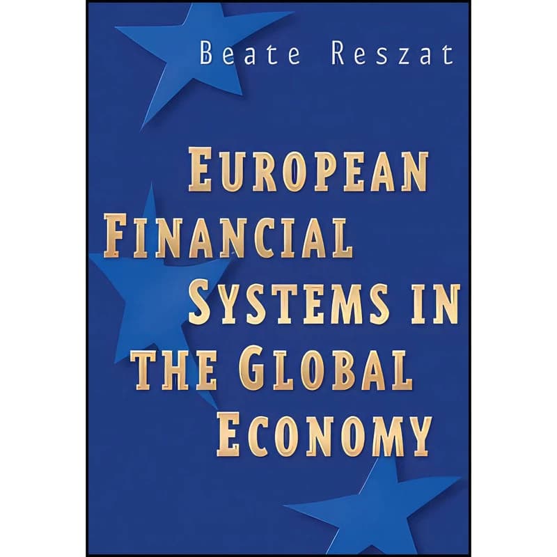 کتاب European Financial Systems in the Global Economy اثر Beate Reszat انتشارات Wiley