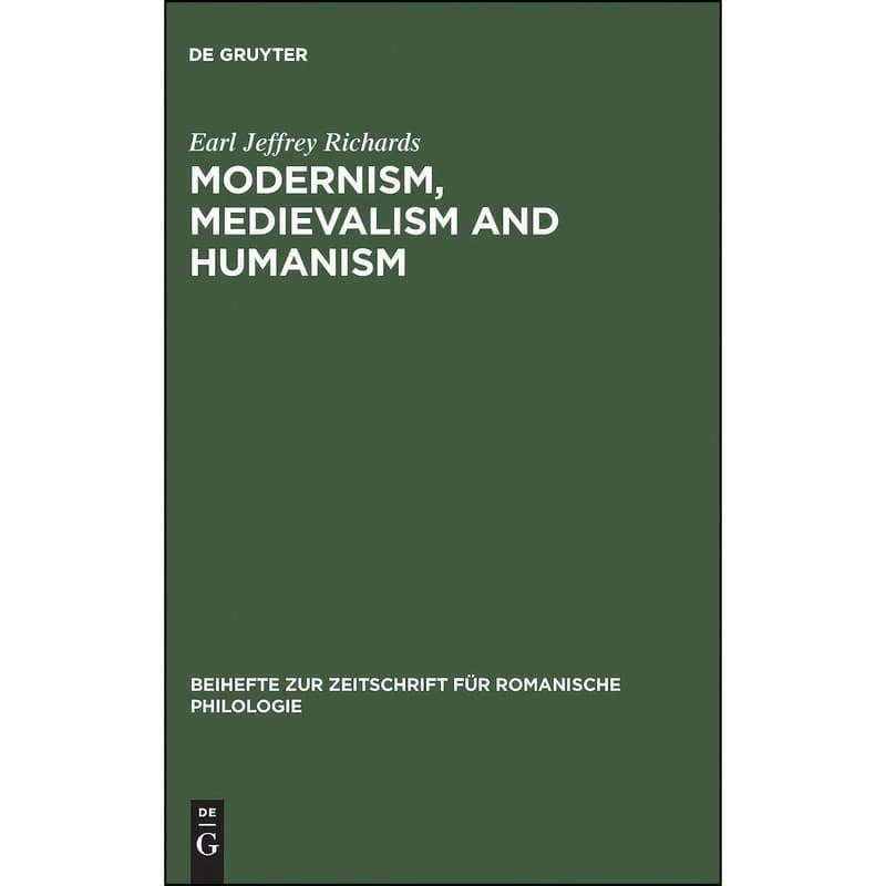 کتاب MODERNISM, MEDIEVALISM AND HUMANISM اثر Earl Jeffrey Richards انتشارات Max Niemeyer, 1983., Tubingen:
