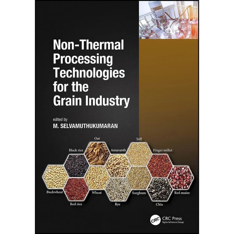 کتاب Non-Thermal Processing Technologies for the Grain Industry اثر M. Selvamuthukumaran انتشارات CRC Press