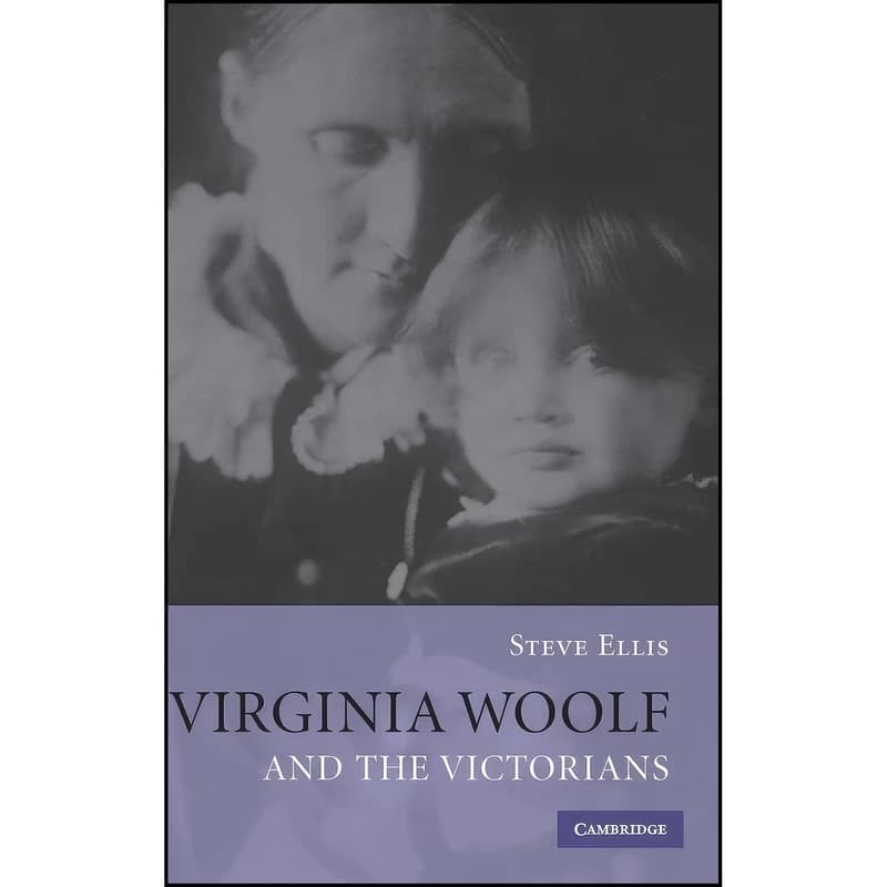 کتاب Virginia Woolf and the Victorians اثر Steve Ellis انتشارات Cambridge University Press