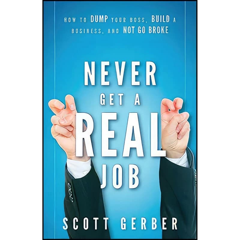 کتاب Never Get a "Real" Job اثر Scott Gerber انتشارات Wiley