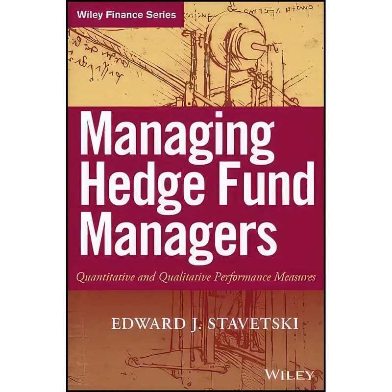 کتاب Managing Hedge Fund Managers اثر Edward J. Stavetski انتشارات Wiley