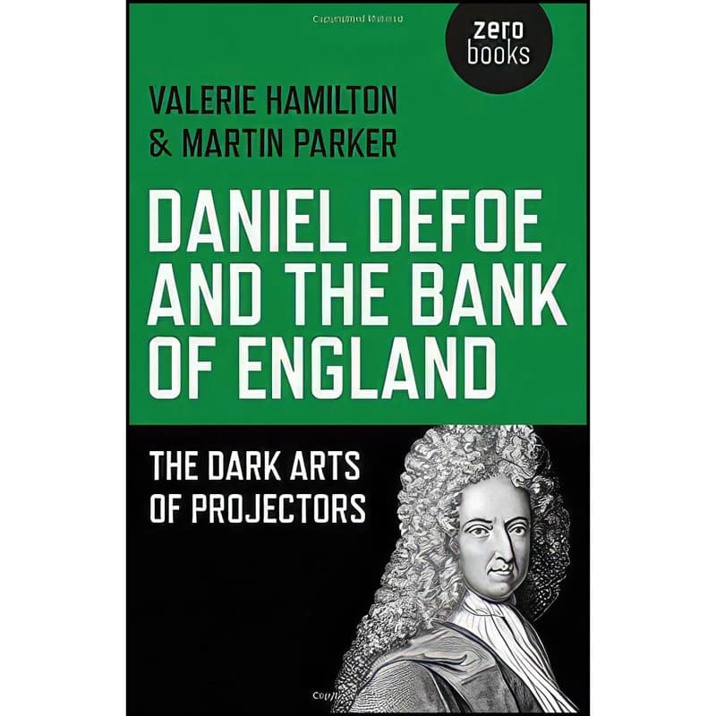 کتاب Daniel Defoe and the Bank of England اثر Valerie Hamilton and Martin Parker انتشارات Zero Books