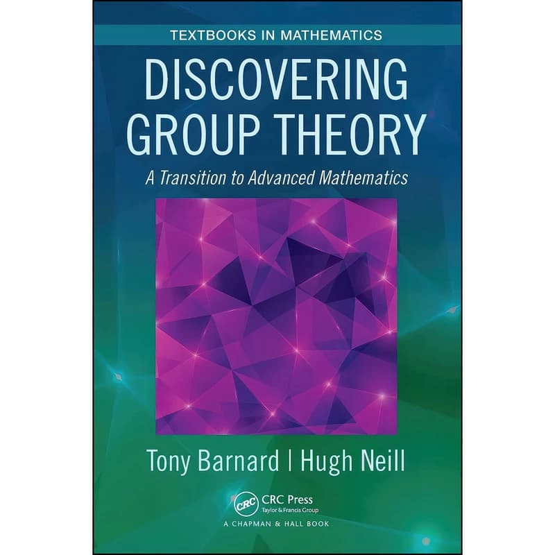 کتاب Discovering Group Theory اثر Tony Barnard and Hugh Neill انتشارات تازه ها