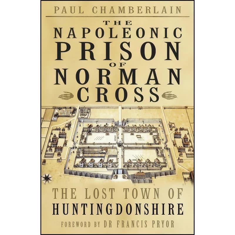 کتاب The Napoleonic Prison of Norman Cross اثر Paul Chamberlain انتشارات The History Press