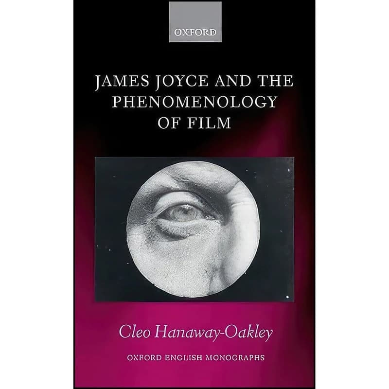کتاب James Joyce and the Phenomenology of Film اثر Cleo Hanaway-Oakley انتشارات Oxford University Press