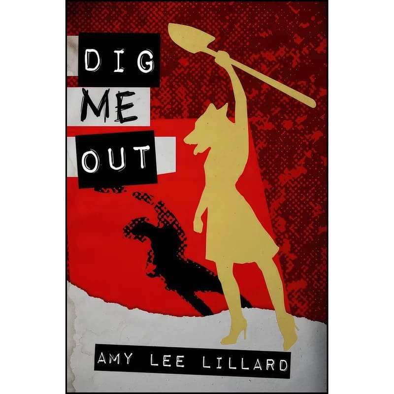 کتاب Dig Me Out اثر Amy Lee Lillard انتشارات تازه ها