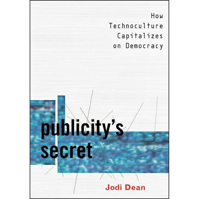 کتاب Publicitys Secret اثر Jodi Dean انتشارات Cornell University Press