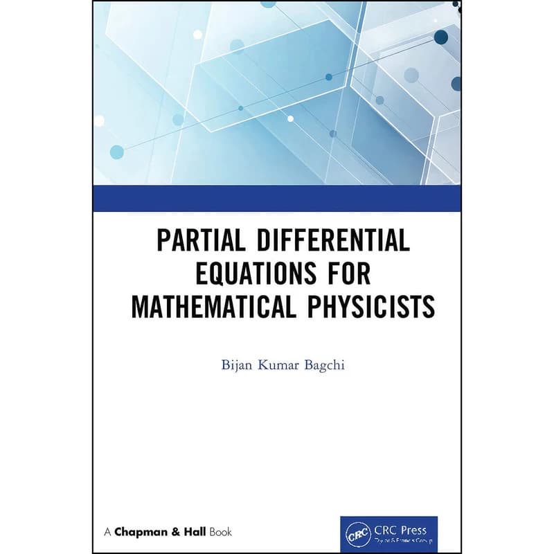 کتاب Partial Differential Equations for Mathematical Physicists اثر Bijan Kumar Bagchi انتشارات Chapman and Hall/CRC