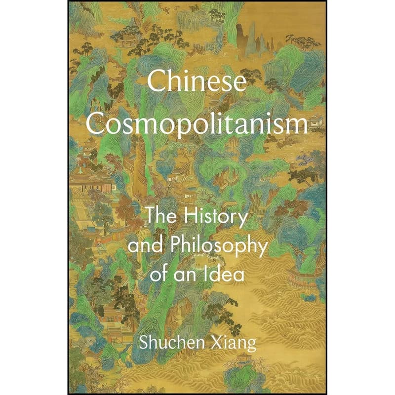 کتاب Chinese Cosmopolitanism اثر Shuchen Xiang انتشارات Princeton University Press