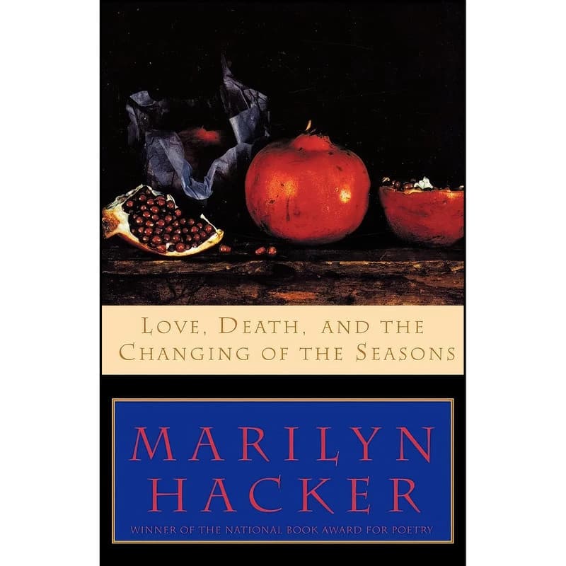 کتاب Love, Death, and the Changing of the Seasons اثر Marilyn Hacker انتشارات W. W. Norton Company