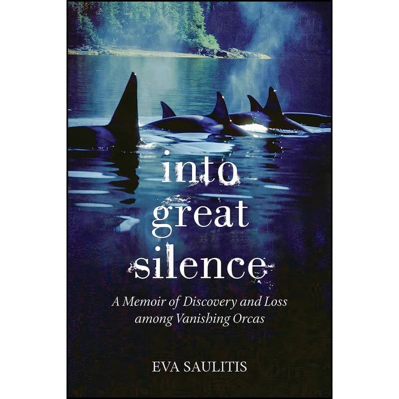 کتاب Into Great Silence اثر Eva Saulitis انتشارات Beacon Press