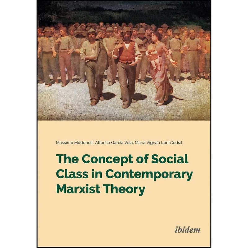 کتاب The Concept of Social Class in Contemporary Marxist Theory اثر جمعي از نويسندگان انتشارات ibidem Press