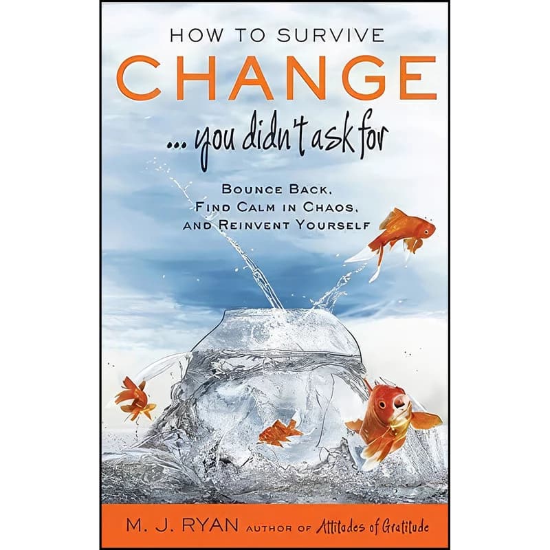 کتاب How to Survive Change . . . You Didn't Ask for اثر M. J. Ryan انتشارات Conari Press