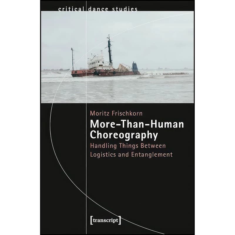 کتاب More-Than-Human Choreography اثر Moritz Frischkorn انتشارات transcript publishing