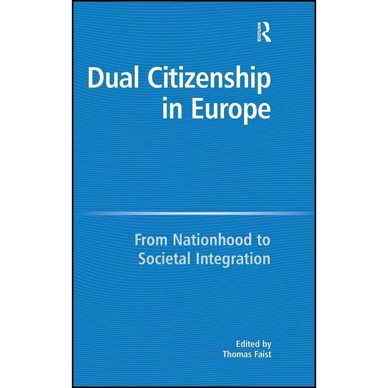 کتاب Dual Citizenship in Europe اثر Thomas Faist انتشارات Routledge