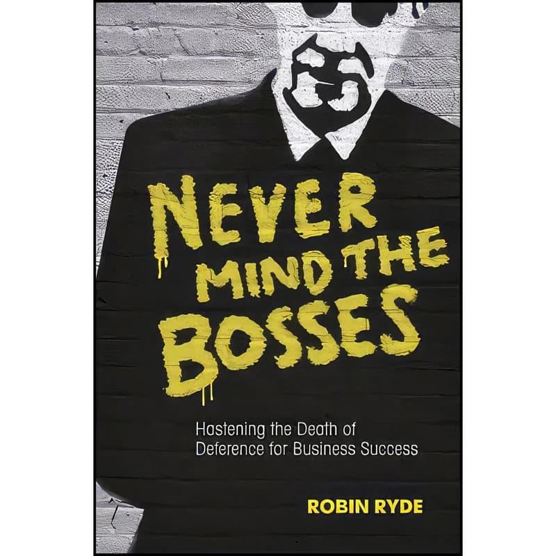 کتاب Never Mind the Bosses اثر Robin Ryde انتشارات Jossey-Bass