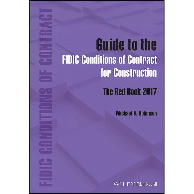کتاب Guide to the FIDIC Conditions of Contract for Construction اثر جمعي از نويسندگان انتشارات Wiley-Blackwell