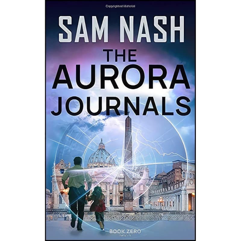کتاب The Aurora Journals Book Zero - Parts 1-4 اثر Sam Nash انتشارات تازه ها
