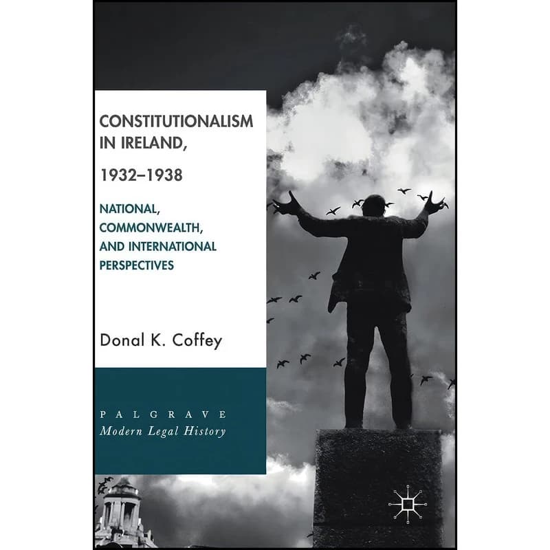 کتاب Constitutionalism in Ireland, 1932–1938 اثر Donal K. Coffey انتشارات Palgrave Macmillan