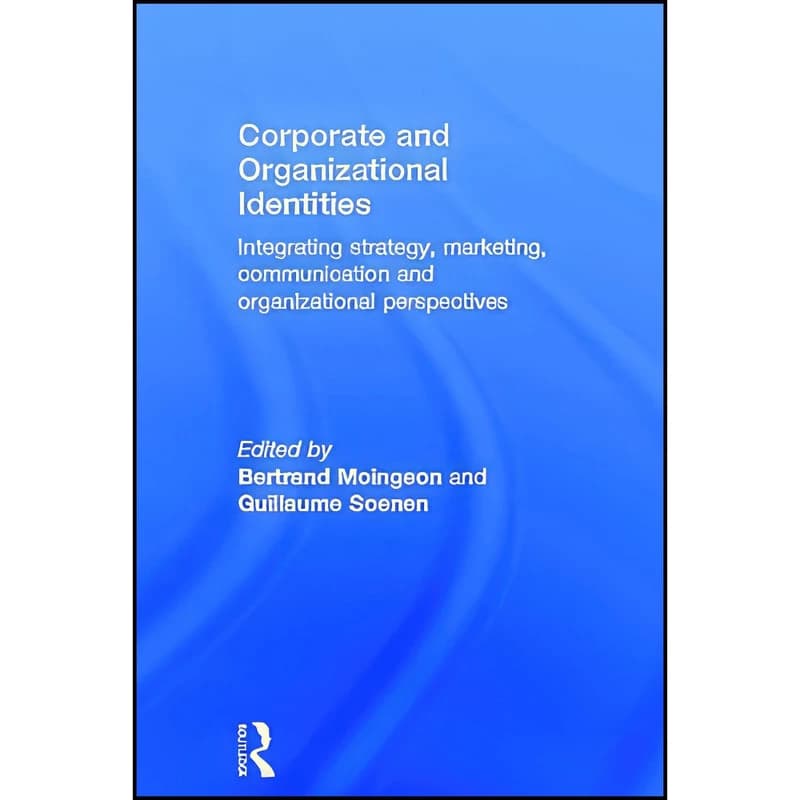 کتاب Corporate and Organizational Identities اثر جمعي از نويسندگان انتشارات Routledge