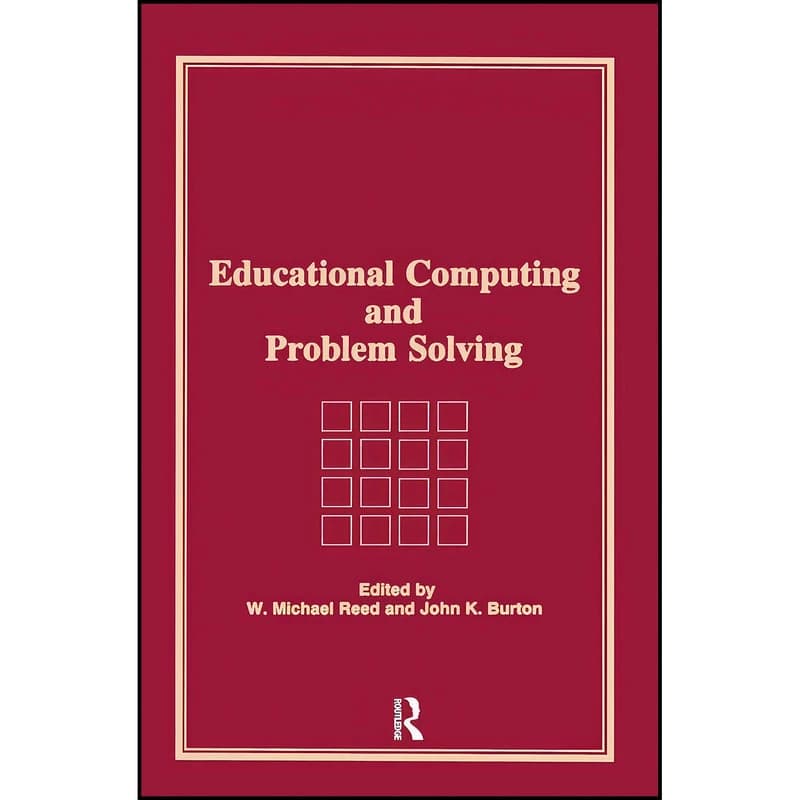 کتاب Educational Computing and Problem Solving اثر W Michael Reed and John K Burton انتشارات CRC Press