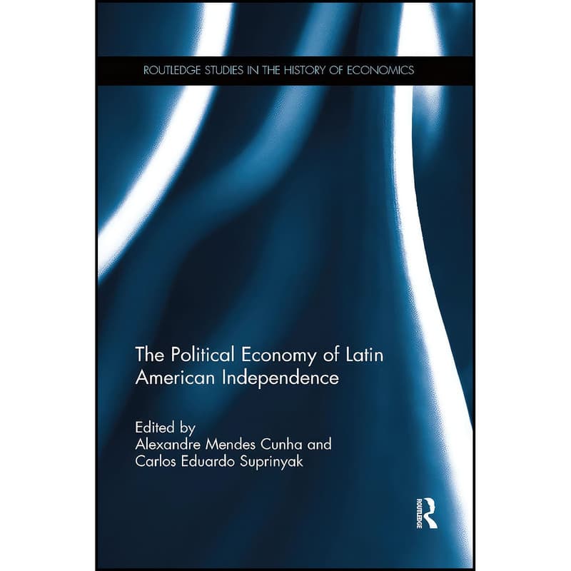 کتاب The Political Economy of Latin American Independence اثر جمعي از نويسندگان انتشارات بله