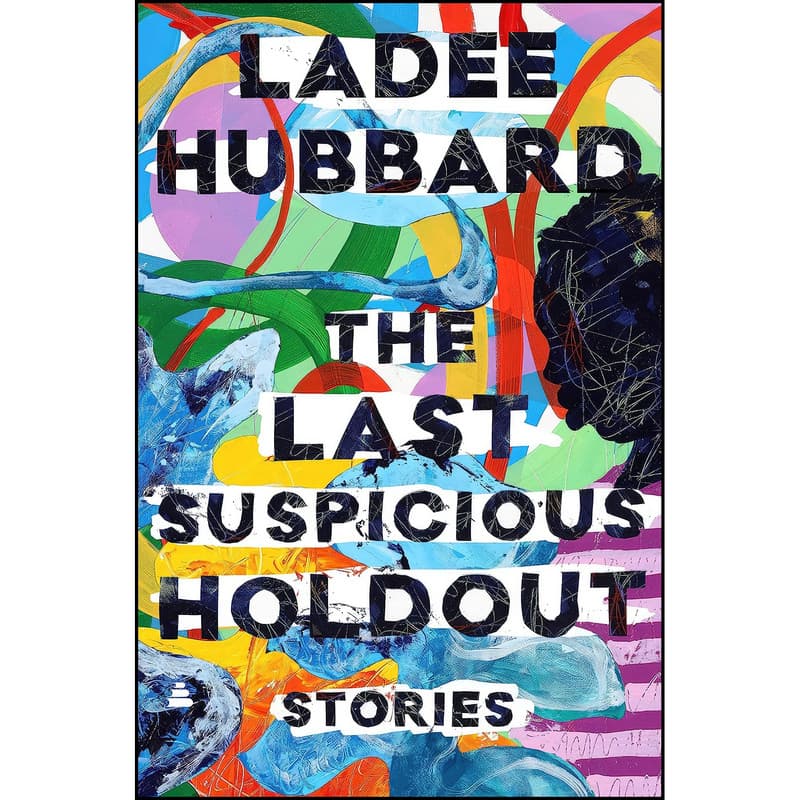 کتاب The Last Suspicious Holdout اثر Ladee Hubbard انتشارات Amistad