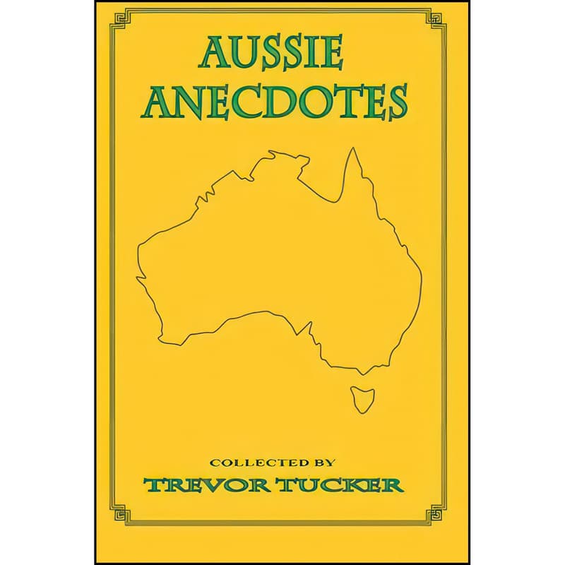 کتاب Aussie Anecdotes اثر Trevor Tucker and Various Authors انتشارات تازه ها