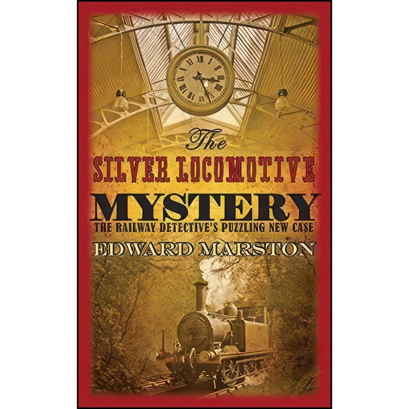 کتاب The Silver Locomotive Mystery اثر Edward Marston انتشارات Allison and Busby