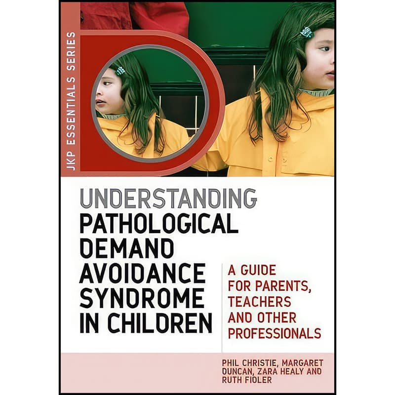 کتاب Understanding Pathological Demand Avoidance Syndrome in Children اثر جمعی از نویسندگان انتشارات Jessica Kingsley Publishers