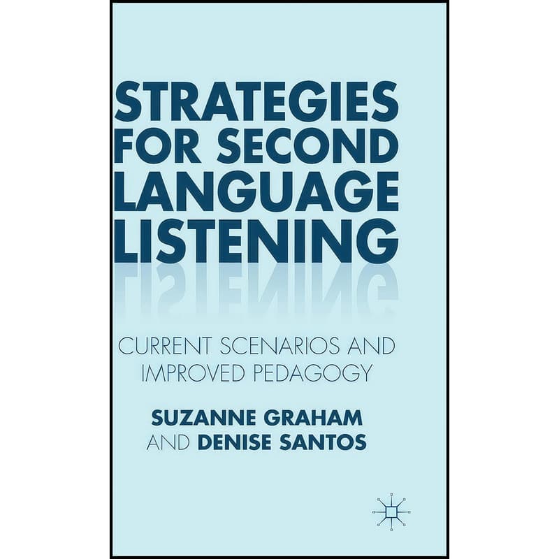 کتاب Strategies for Second Language Listening اثر Suzanne Graham and Denise Santos انتشارات Palgrave Macmillan