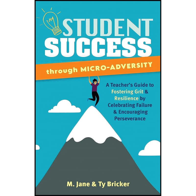 کتاب Student Success through Micro-Adversity اثر M. Jane and Ty Bricker انتشارات Ulysses Press