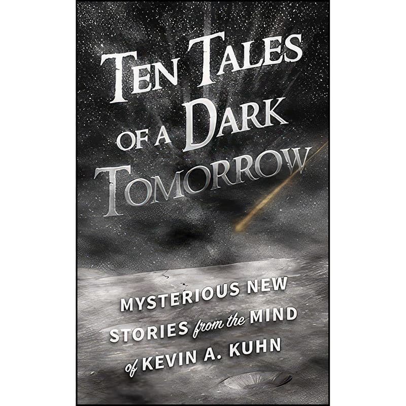 کتاب Ten Tales of a Dark Tomorrow اثر Kevin A. Kuhn انتشارات Beaver's Pond Press