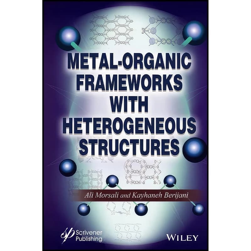 کتاب Metal-Organic Frameworks with Heterogeneous Structures اثر Ali Morsali and Kayhaneh Berijani انتشارات تازه ها